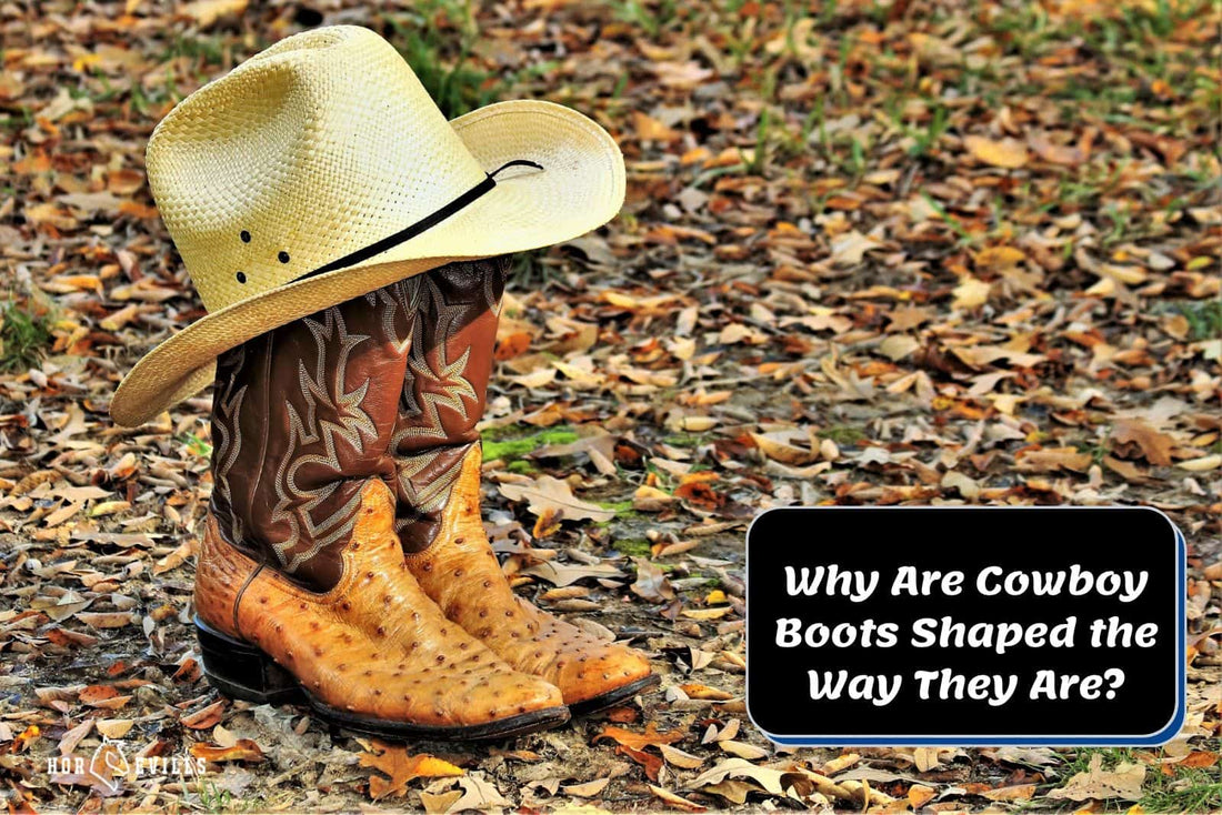 Why Are Cowboy Boots Shaped the Way They Are? (History)