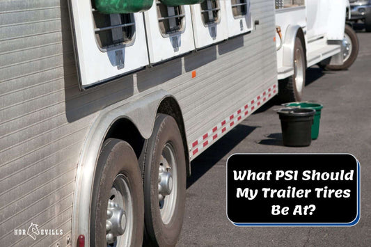 What PSI Should My Trailer Tires Be At? [Equestrian Guide]